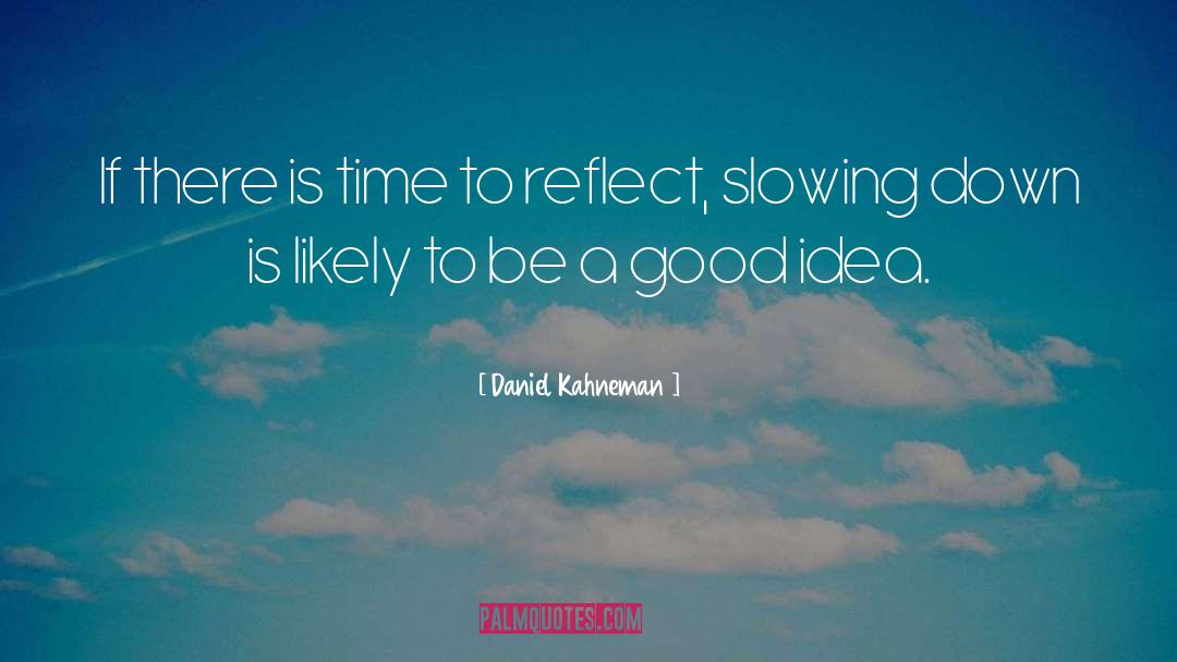 Slowing Down quotes by Daniel Kahneman