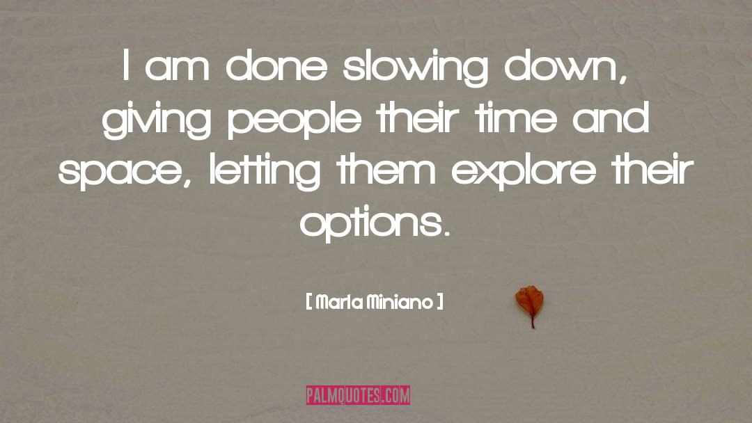 Slowing Down quotes by Marla Miniano