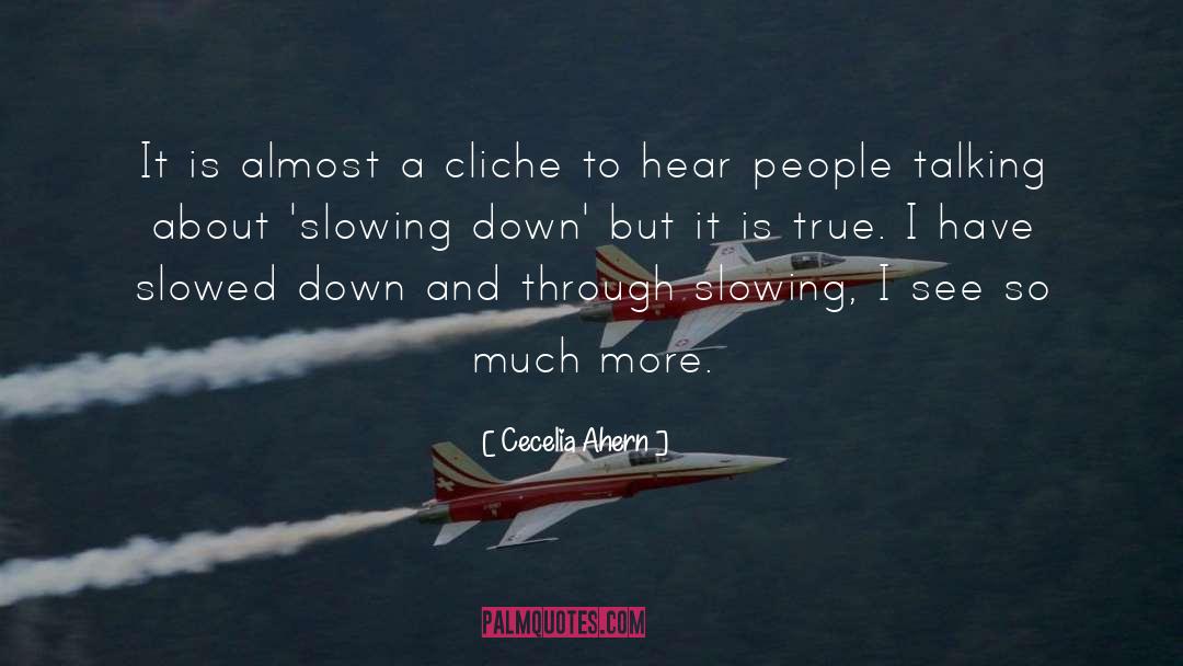 Slowing Down quotes by Cecelia Ahern