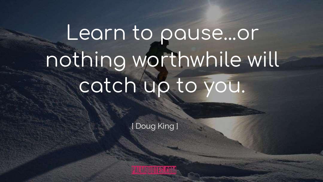 Slowing quotes by Doug King