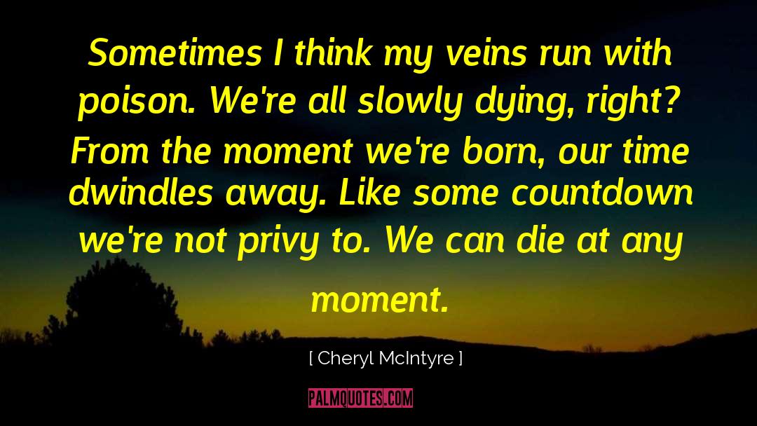 Slowly Dying quotes by Cheryl McIntyre