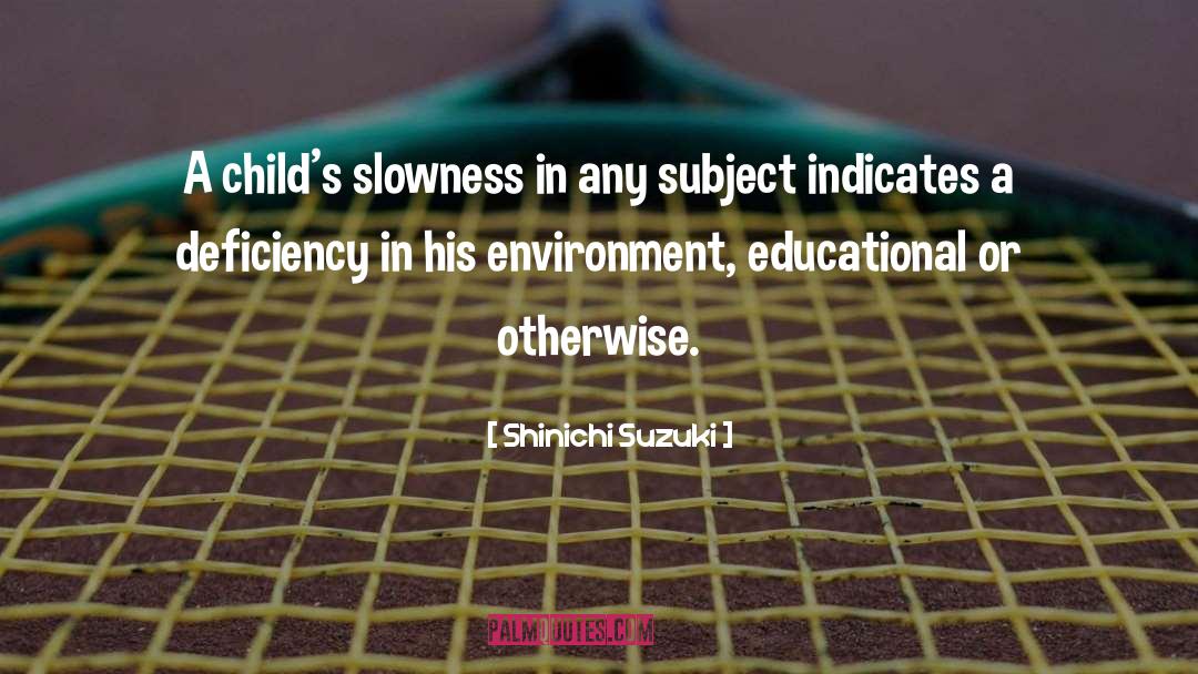 Slowness quotes by Shinichi Suzuki