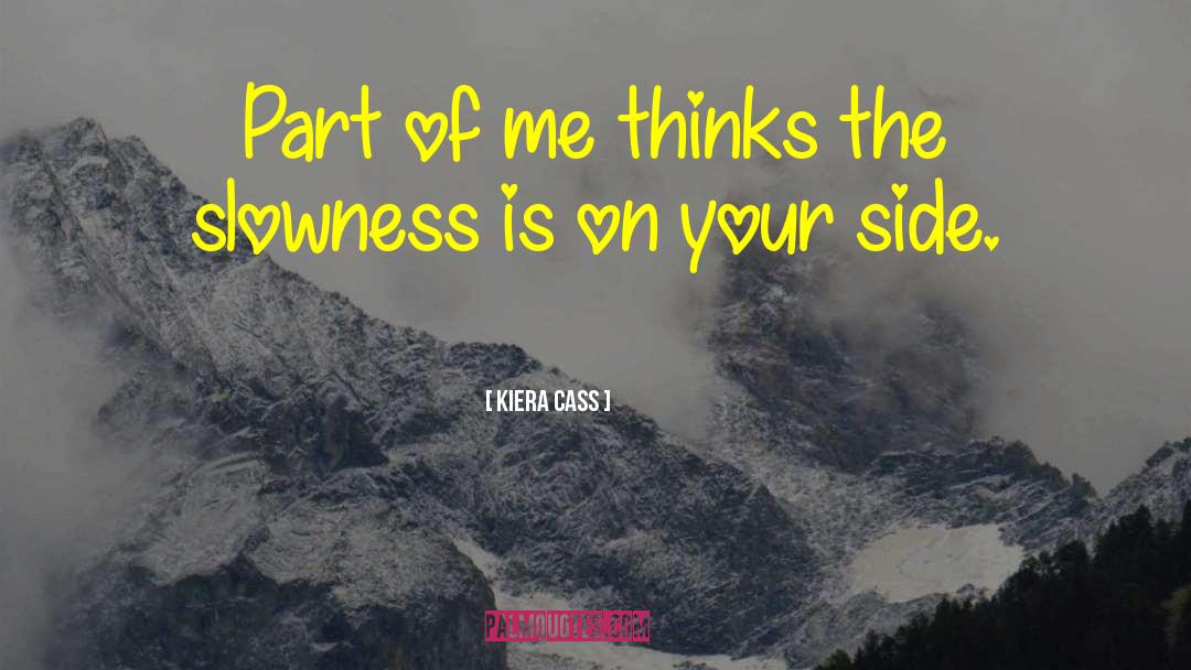 Slowness quotes by Kiera Cass