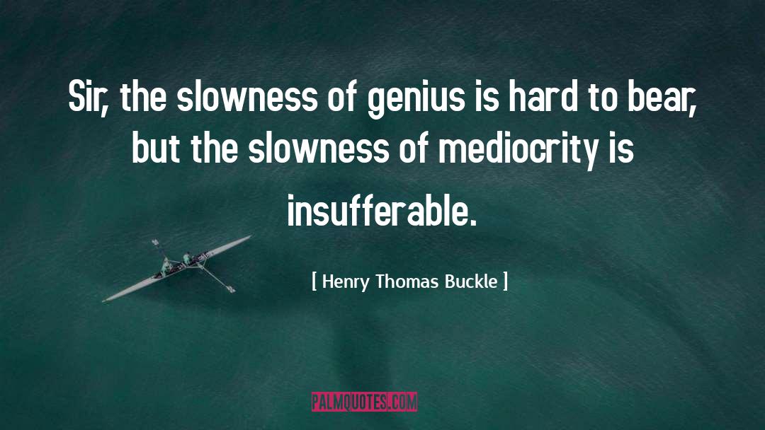 Slowness quotes by Henry Thomas Buckle