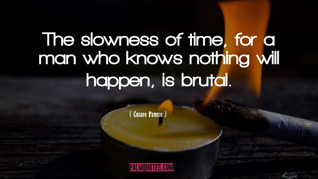 Slowness quotes by Cesare Pavese