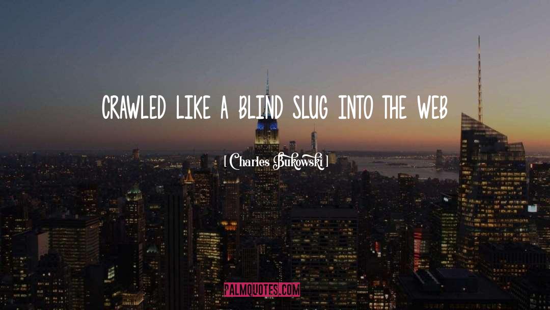 Slug quotes by Charles Bukowski