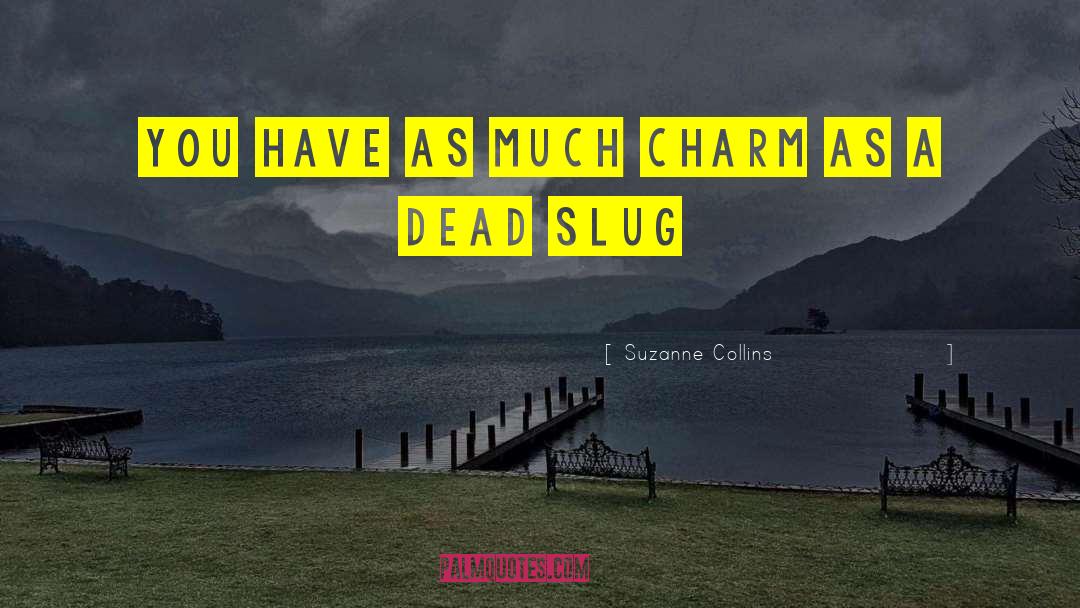 Slug quotes by Suzanne Collins