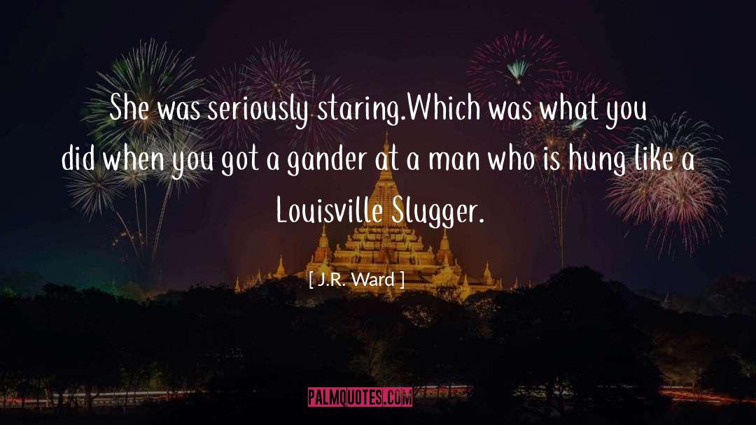 Slugger quotes by J.R. Ward