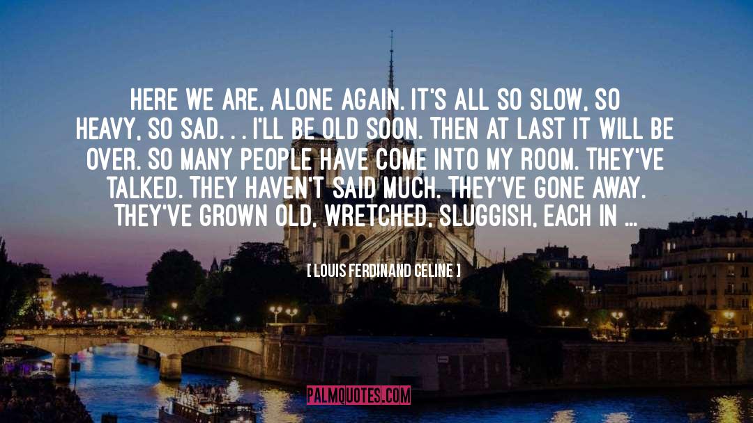 Sluggish quotes by Louis Ferdinand Celine