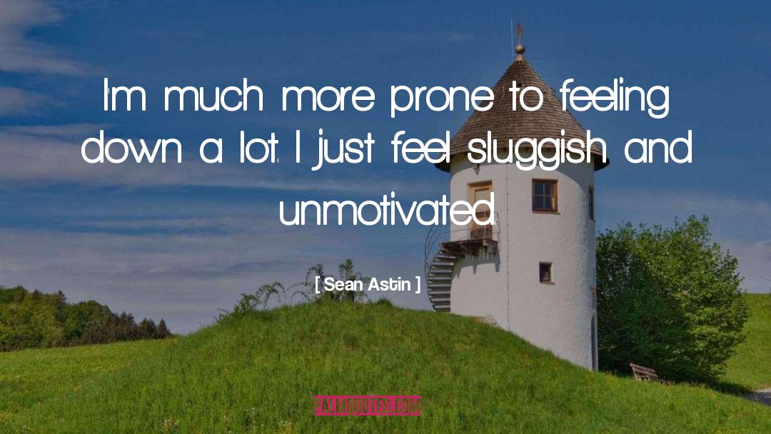 Sluggish quotes by Sean Astin