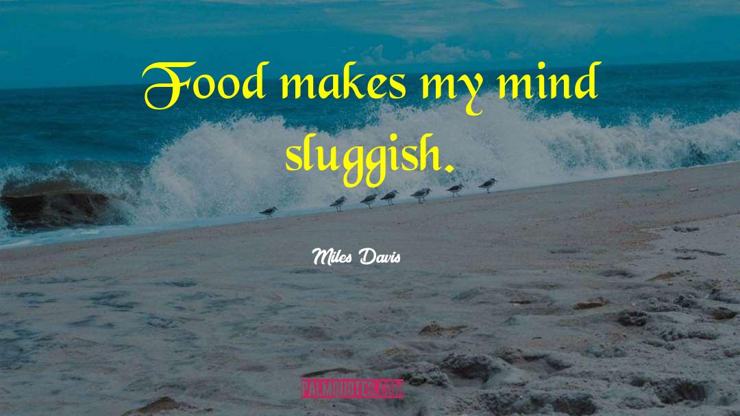 Sluggish quotes by Miles Davis