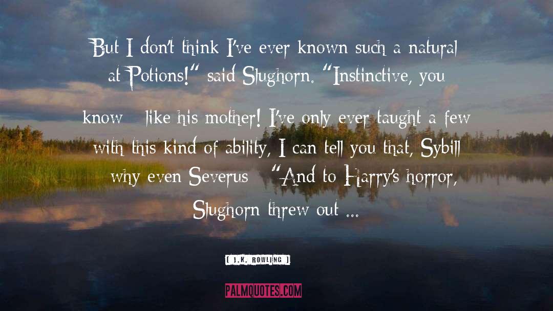 Slughorn quotes by J.K. Rowling