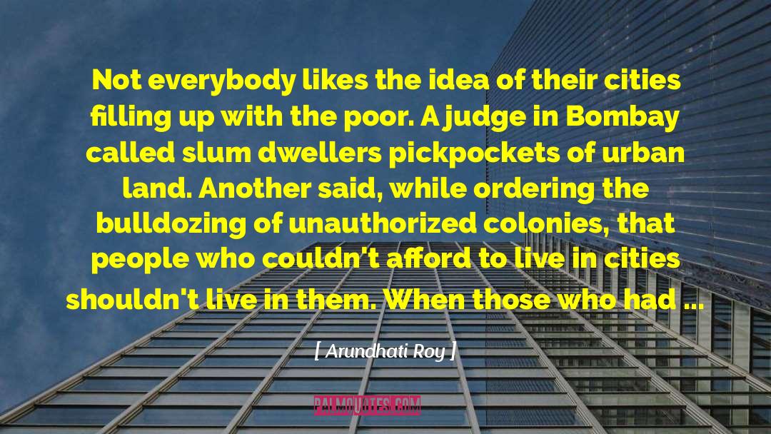 Slum quotes by Arundhati Roy