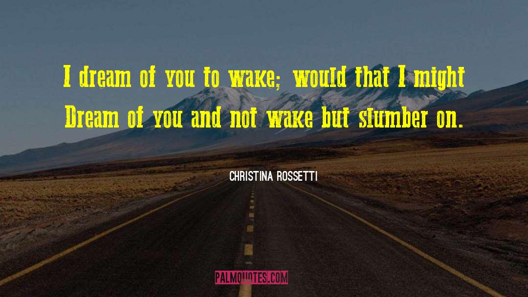 Slumber quotes by Christina Rossetti