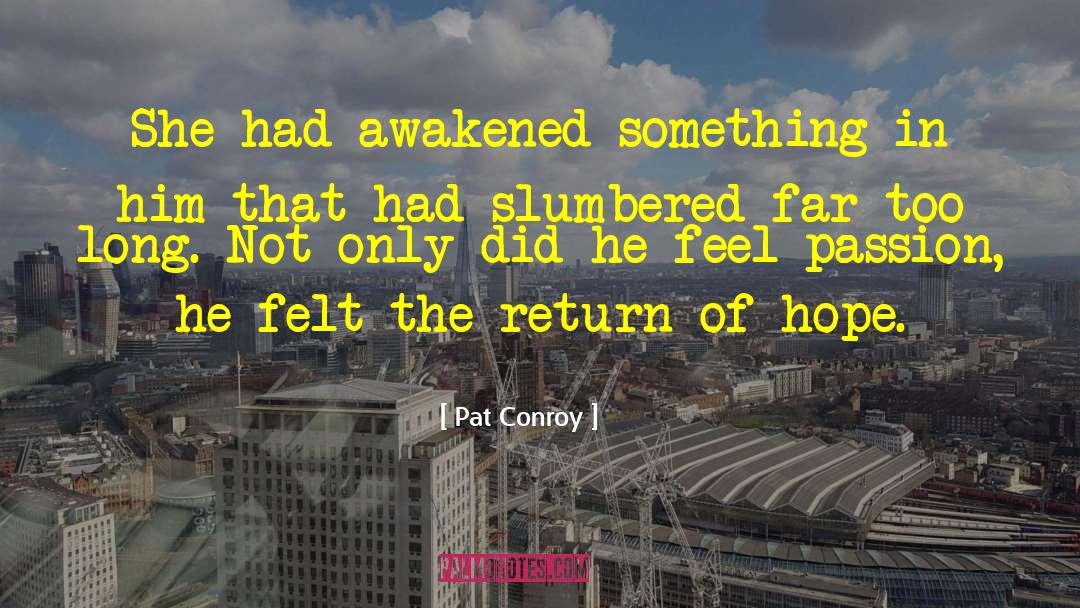 Slumbered quotes by Pat Conroy