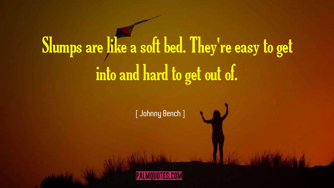 Slumps quotes by Johnny Bench