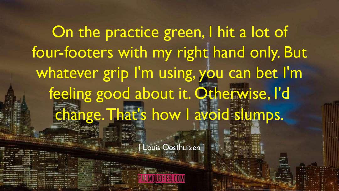 Slumps quotes by Louis Oosthuizen