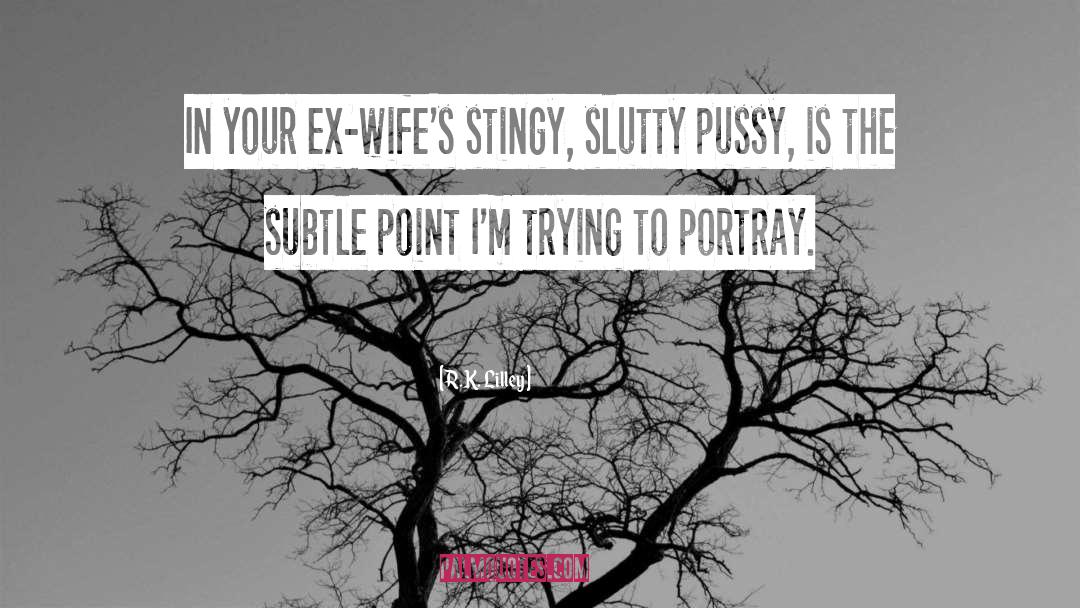 Slutty quotes by R.K. Lilley