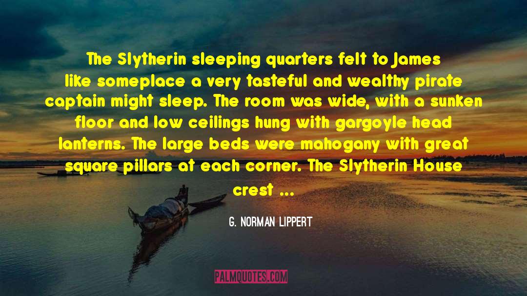 Slytherin quotes by G. Norman Lippert