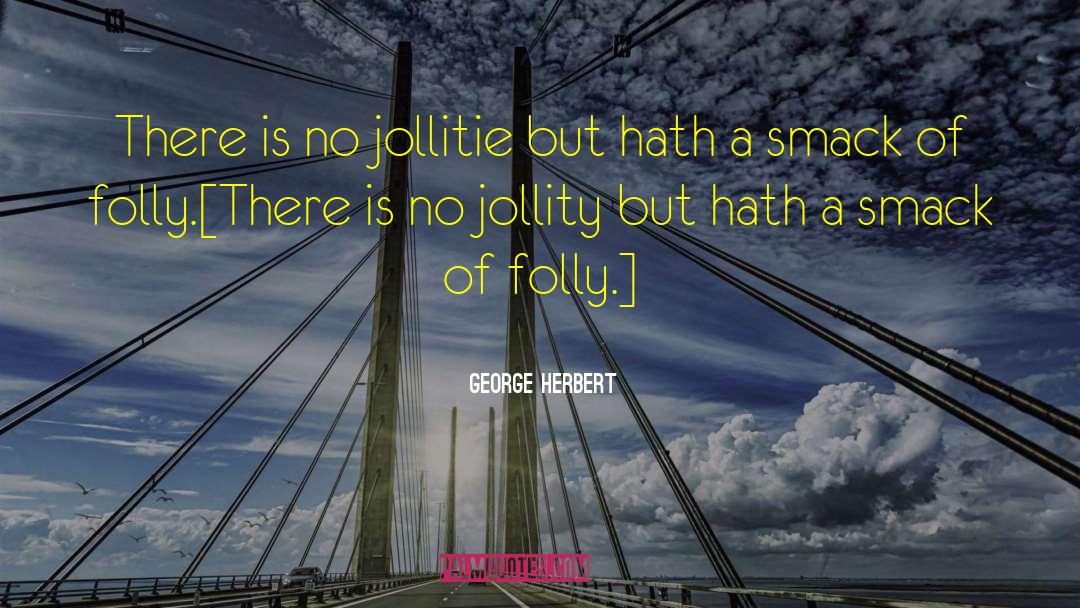 Smack quotes by George Herbert