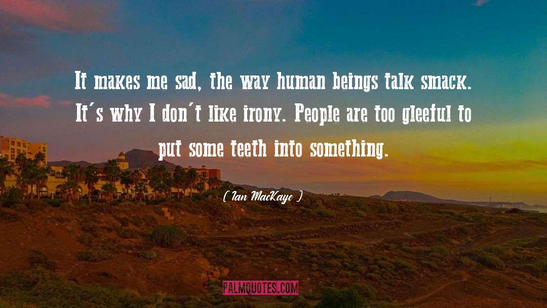 Smack Talk quotes by Ian MacKaye