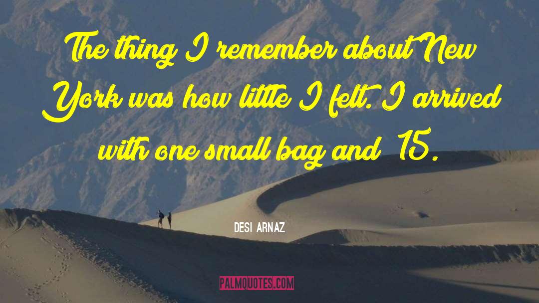 Small Actions quotes by Desi Arnaz