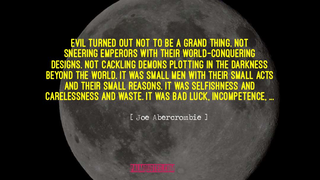 Small Acts quotes by Joe Abercrombie
