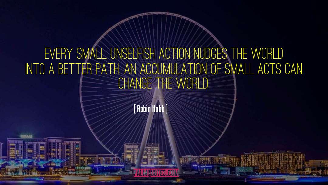 Small Acts quotes by Robin Hobb