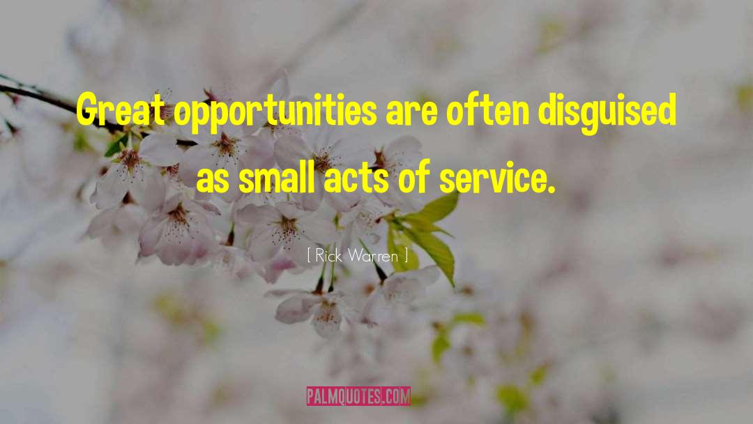 Small Acts quotes by Rick Warren