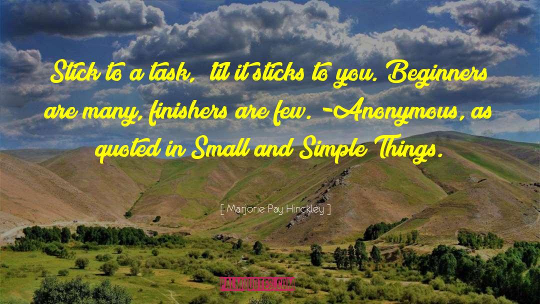 Small And Simple Things quotes by Marjorie Pay Hinckley