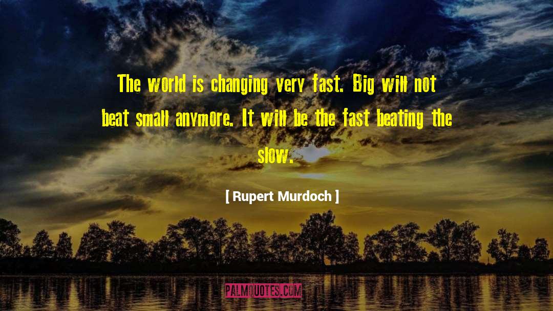 Small Beginnings quotes by Rupert Murdoch