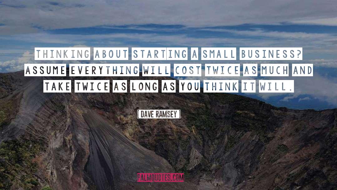 Small Beginnings quotes by Dave Ramsey