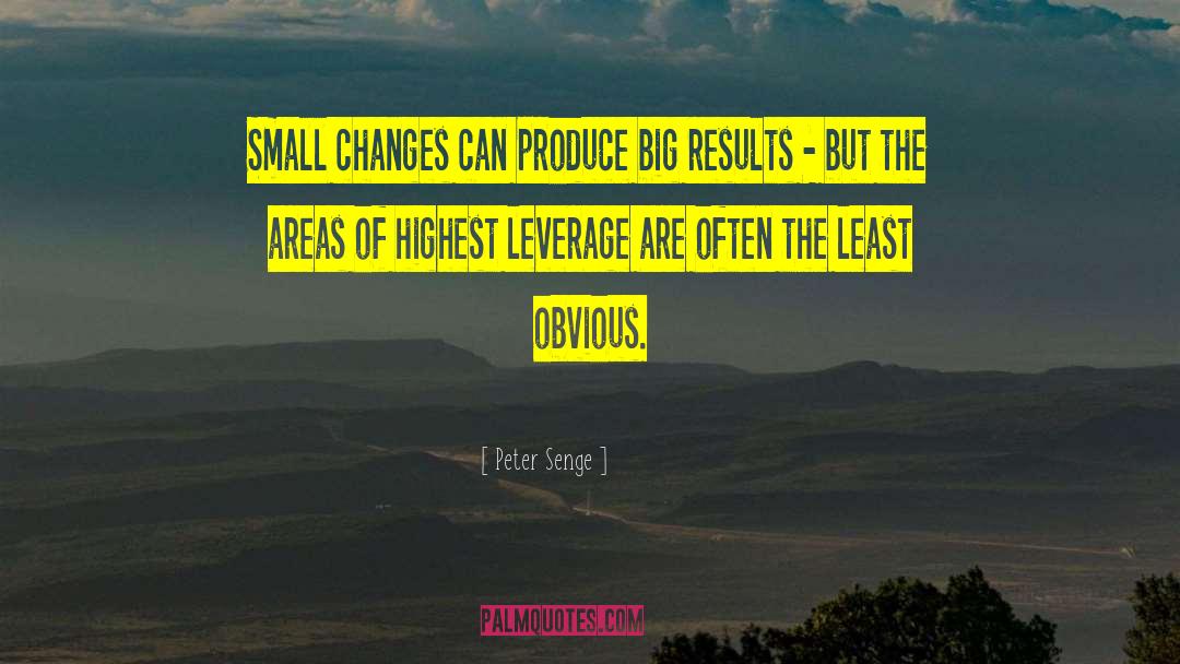 Small Changes quotes by Peter Senge