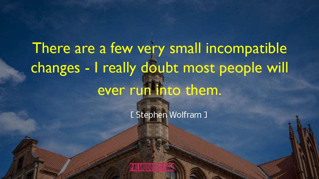 Small Changes quotes by Stephen Wolfram