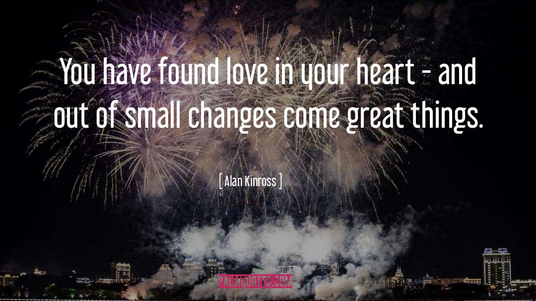 Small Changes quotes by Alan Kinross