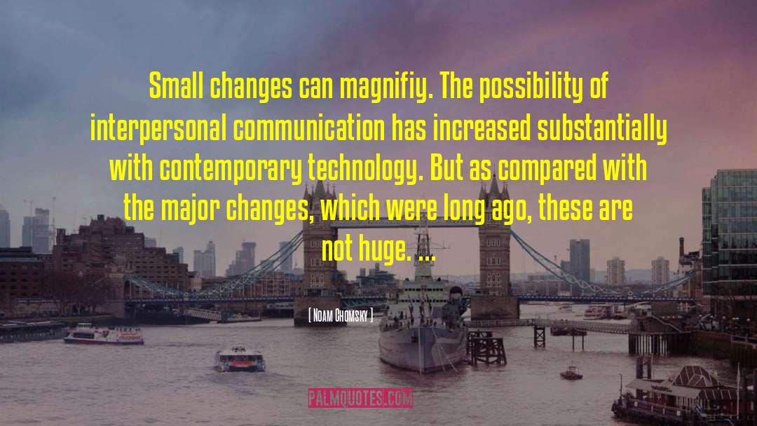 Small Changes quotes by Noam Chomsky