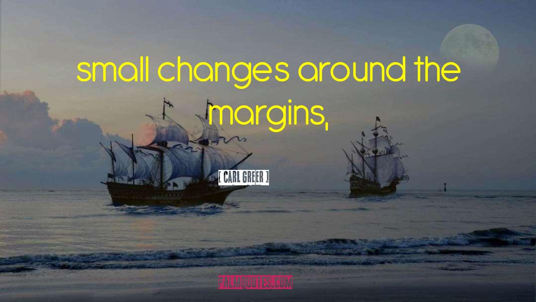 Small Changes quotes by Carl Greer