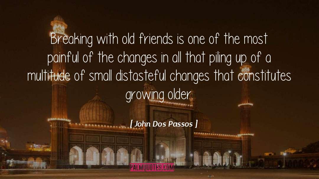 Small Changes quotes by John Dos Passos