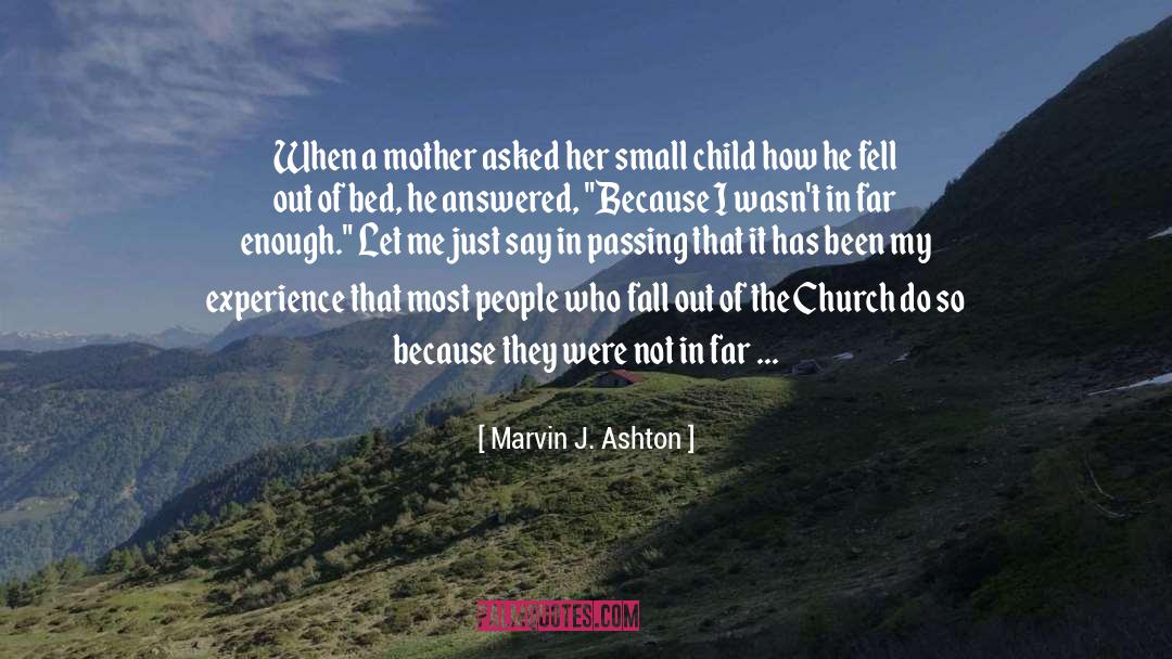 Small Child quotes by Marvin J. Ashton