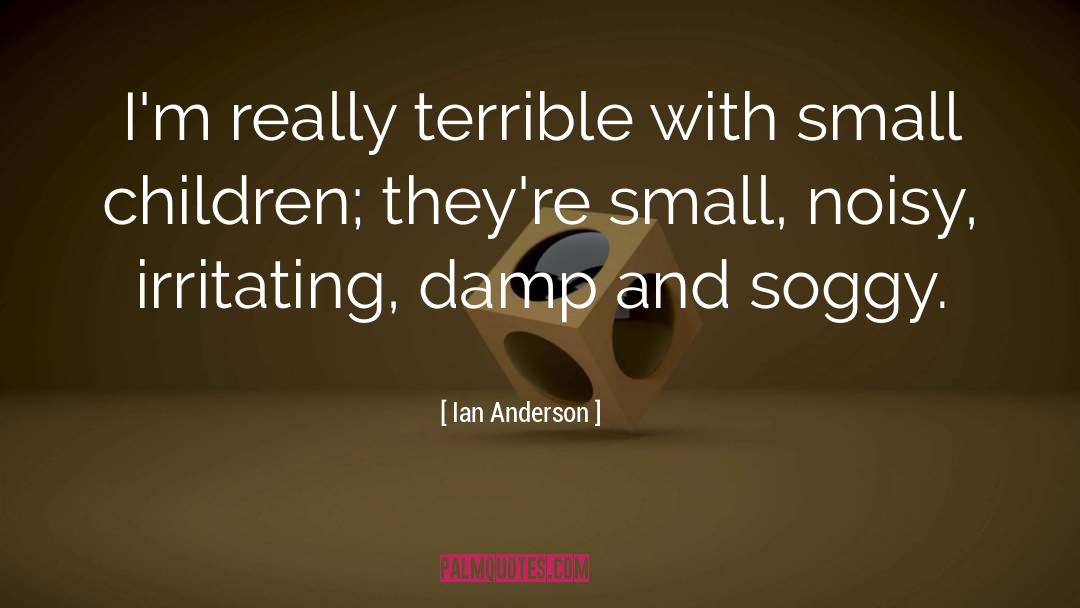 Small Children quotes by Ian Anderson