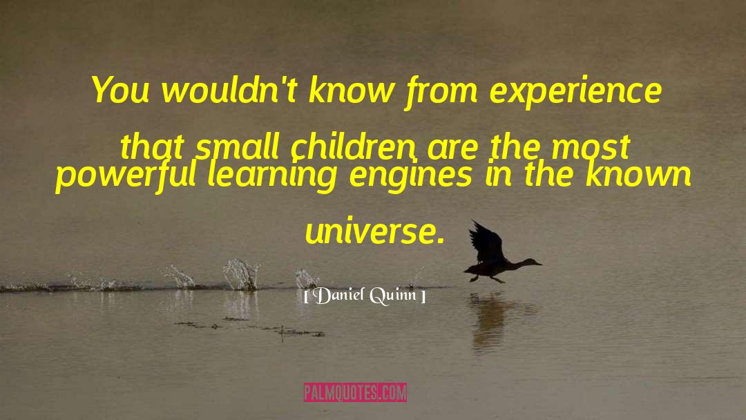 Small Children quotes by Daniel Quinn