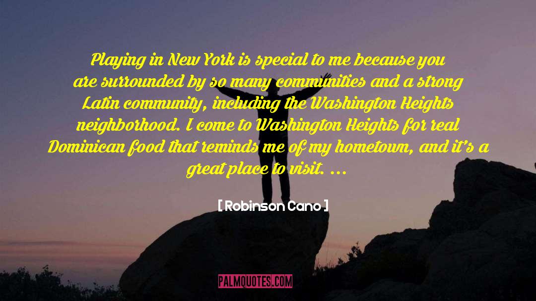 Small Communities quotes by Robinson Cano