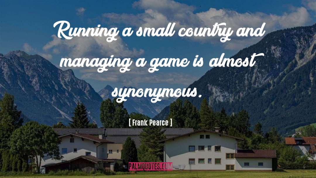 Small Countries quotes by Frank Pearce