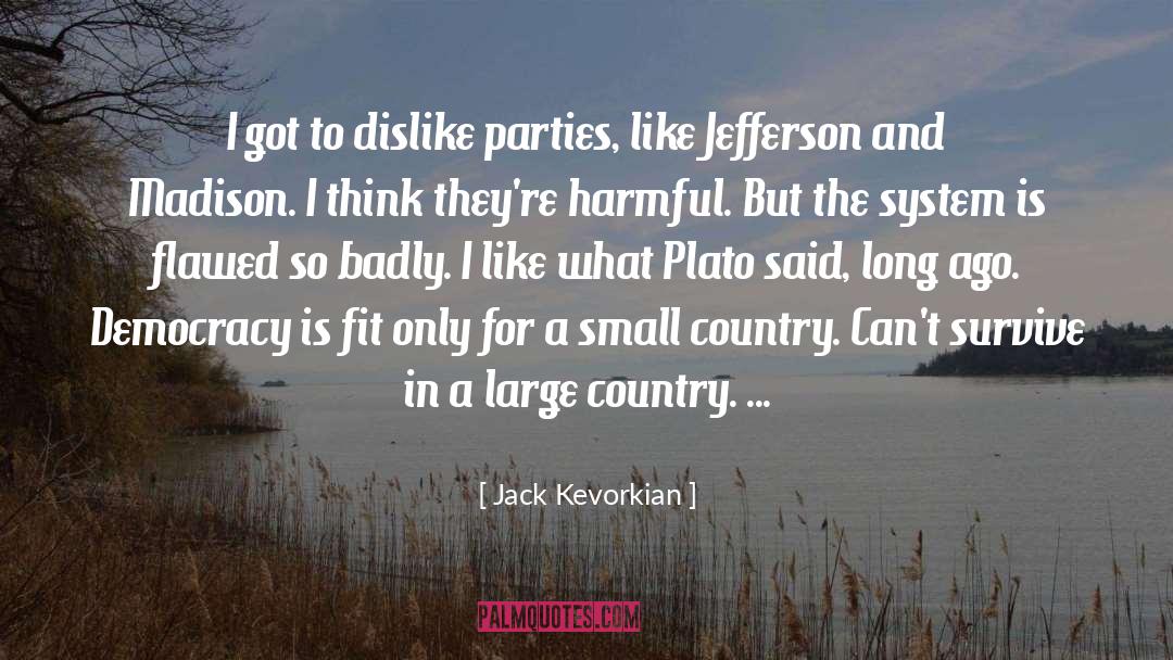 Small Country quotes by Jack Kevorkian