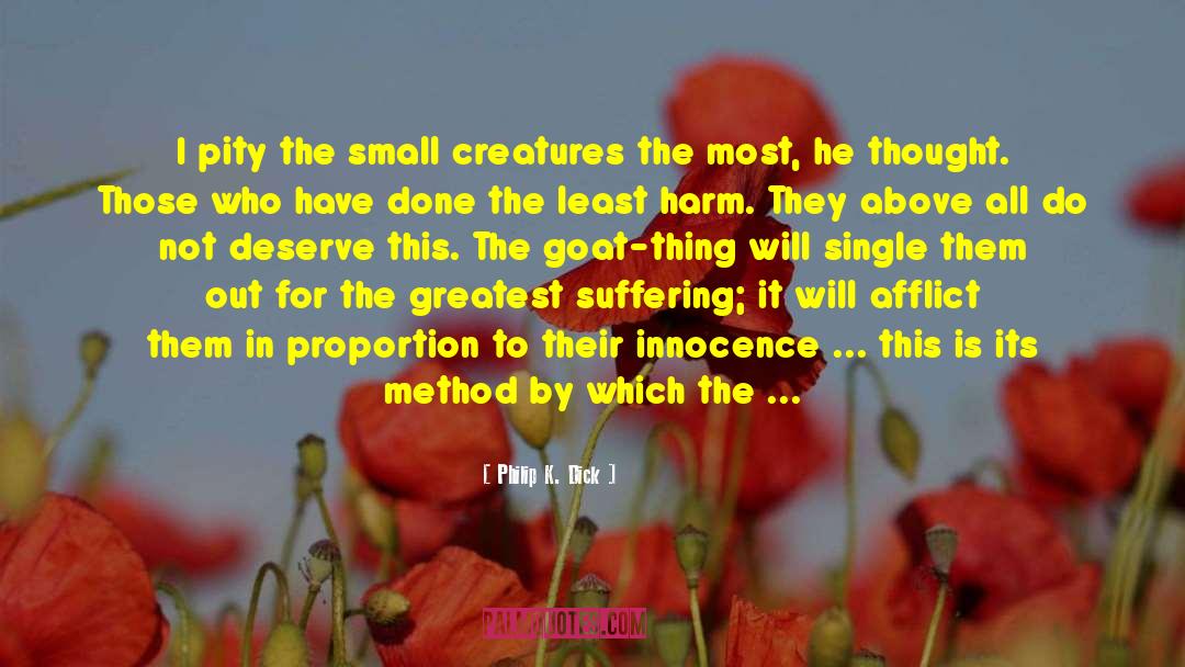 Small Creatures quotes by Philip K. Dick