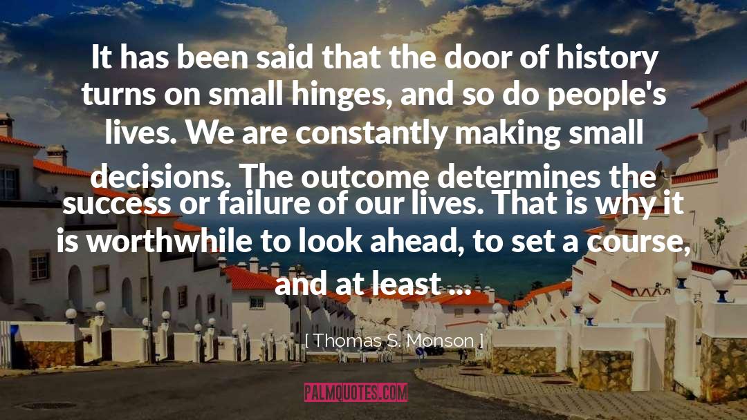 Small Decisions quotes by Thomas S. Monson