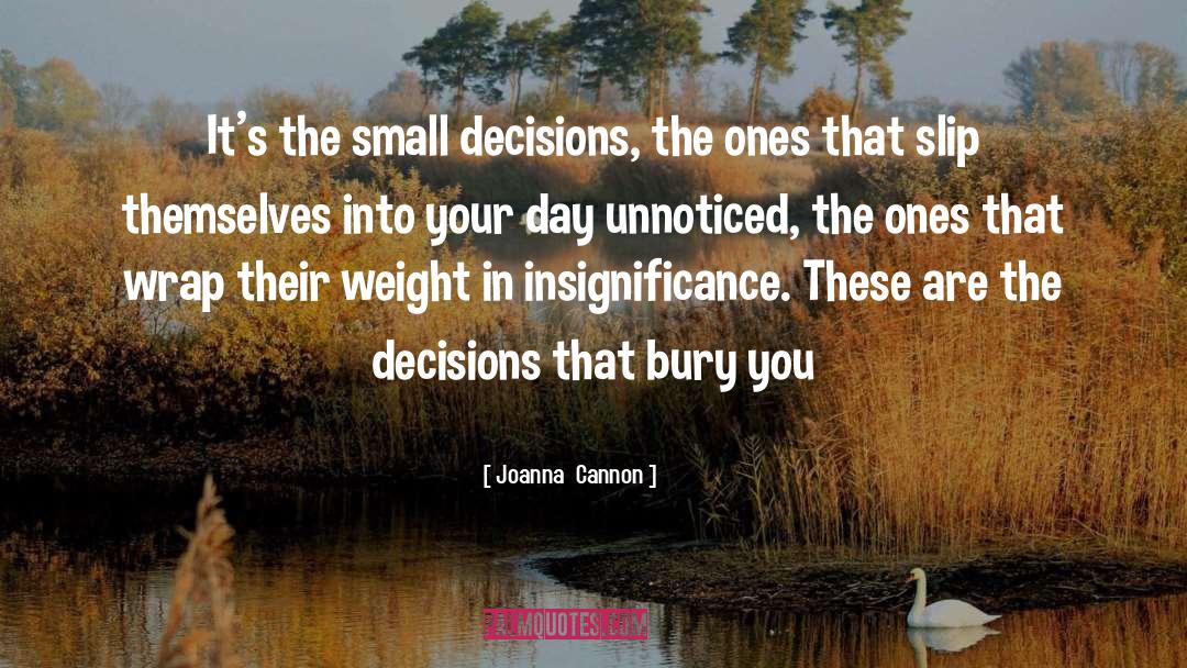 Small Decisions quotes by Joanna  Cannon