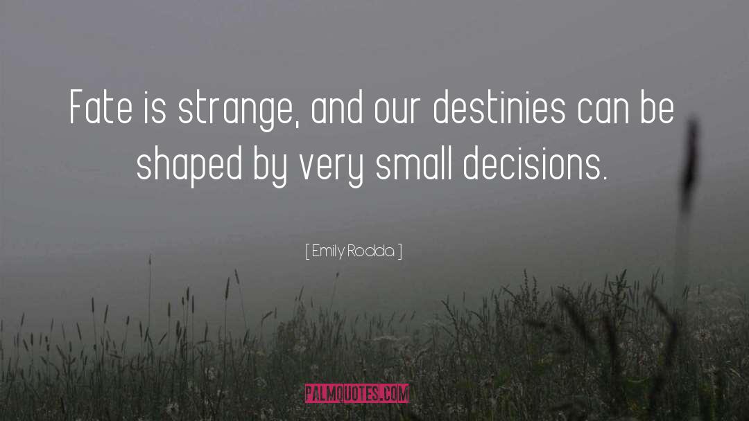 Small Decisions quotes by Emily Rodda
