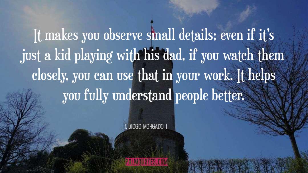 Small Details quotes by Diogo Morgado