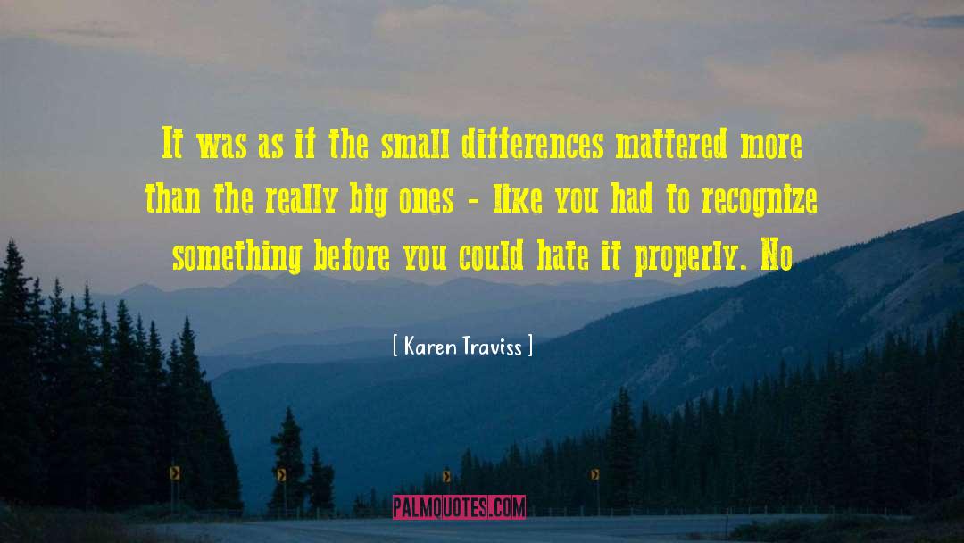 Small Differences quotes by Karen Traviss